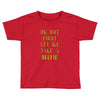 okay but first let me take a selfie Toddler T-shirt