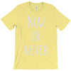 now or never T-Shirt