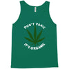 don't panic it's organic   marijuana Tank Top