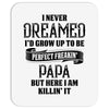 Perfect Freakin Papa Mousepad