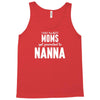 Only The Best Moms Get Promoted To Nanna Tank Top