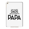 Only the Best Dads get Promoted to Papa iPad Mini 4