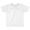 what ever Toddler T-shirt