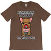 be the person your dog thinks you are T-Shirt