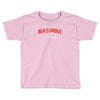 masshole massachusetts Toddler T-shirt
