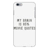 my brain is 85% movie quotes iPhone 6 Plus/6S Plus Case