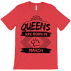 Queens Are Born In March T-Shirt