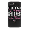 So I'm Stealing His Last Name iPhone 7 Plus Case