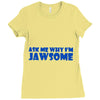 ask me why i'm jawsome Ladies Fitted T-Shirt