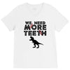 We Need More Teeth V-Neck Tee