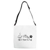 all i need in life Adjustable Strap Totes