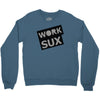 work sux Crewneck Sweatshirt