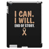I Can I Will End Of The Story iPad 3 and 4 Case