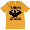 Training to be Like All Might T-Shirt