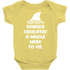 Sharks Dedicated A Whole Week To Me Baby Onesie