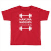 hakuna masquata Toddler T-shirt