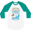 I Don't Need Therapy Need Surfing 3/4 Sleeve Shirt