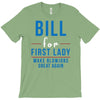 bill for first lady make blowjobs great again T-Shirt