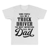 Some People Call Me a Truck Driver The Most Important Call Me Dad All Over Men's T-shirt