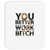 work bitch Mousepad