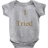 i tried Baby Bodysuit