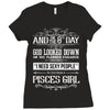 And 8th Day God Look Down So God Made A Pisces Girl Ladies Fitted T-Shirt