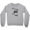 all the boo love me Crewneck Sweatshirt