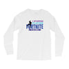 i Stopped Playing Fortnite To Be Here Long Sleeve Shirts