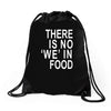 there is no 'we' in food Drawstring Bags