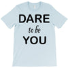 dare to be you T-Shirt