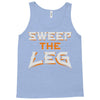 sweep the leg Tank Top
