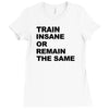 train insane or remain the same workout gym fitness exercise tee shirt Ladies Fitted T-Shirt