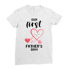 Our First Father's Day! Baby Girl Ladies Fitted T-Shirt