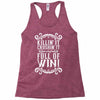 killing it crushing it and full of win Racerback Tank