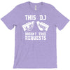 this dj doesn't take requests T-Shirt