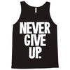 never give up 2 Tank Top