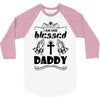 I Am One Blessed Daddy 3/4 Sleeve Shirt