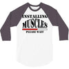 installing muscles 3/4 Sleeve Shirt