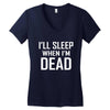 i sleep when im dead Women's V-Neck T-Shirt