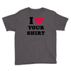 i love your shirt Youth Tee