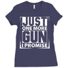 Just One More Gun I Promise Ladies Fitted T-Shirt