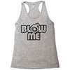 blow me Racerback Tank