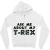 ask me about my t rex Zipper Hoodie