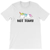 Unicorn Says Not Today T-Shirt