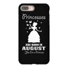 Princesses Are Born In August iPhone 8 Plus