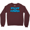 you got the power Crewneck Sweatshirt