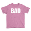 bad (2) Youth Tee