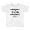 weekend forecast biking with a change of wine Toddler T-shirt