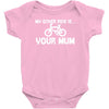 my other ride is your mum! Baby Onesie