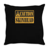 caution skinhead, ideal birthday gift or present Throw Pillow